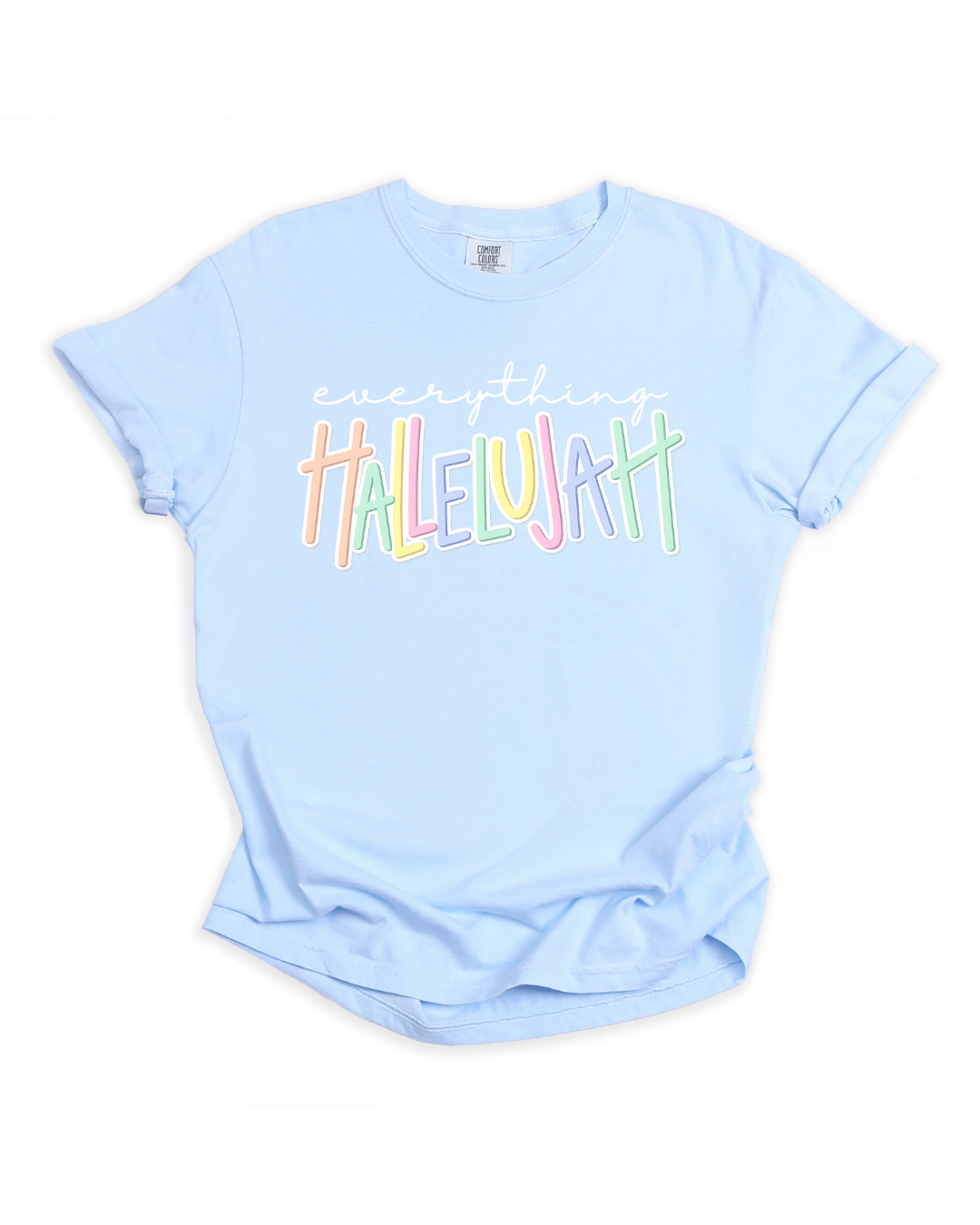 Everything Hallelujah Tee